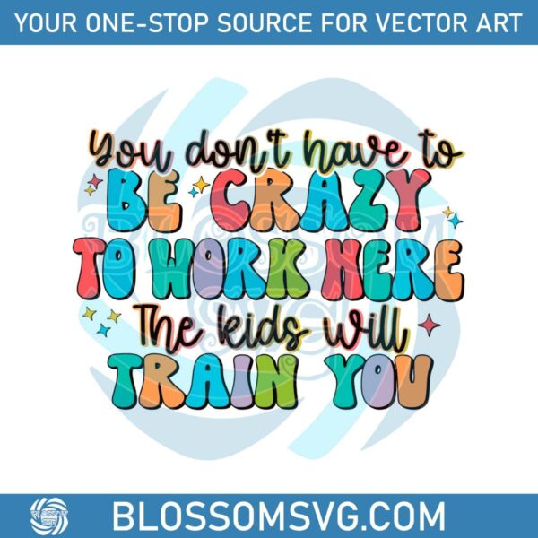 you-dont-have-to-be-crazy-work-here-svg
