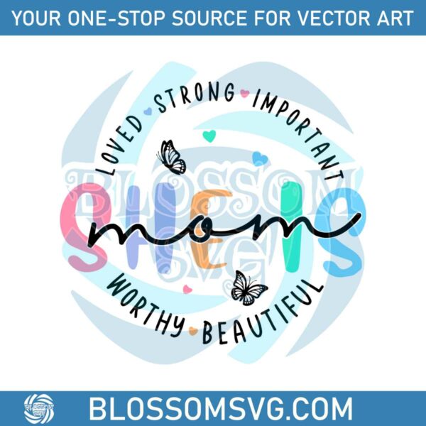 she-is-mom-loved-strong-important-svg