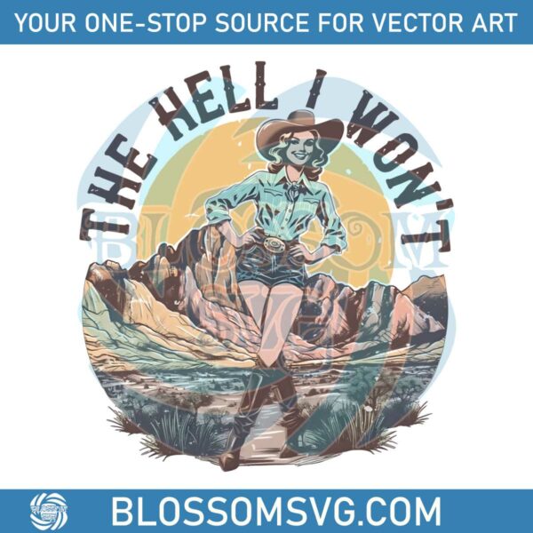 Retro Western The Hell I Wont Cowgirl PNG