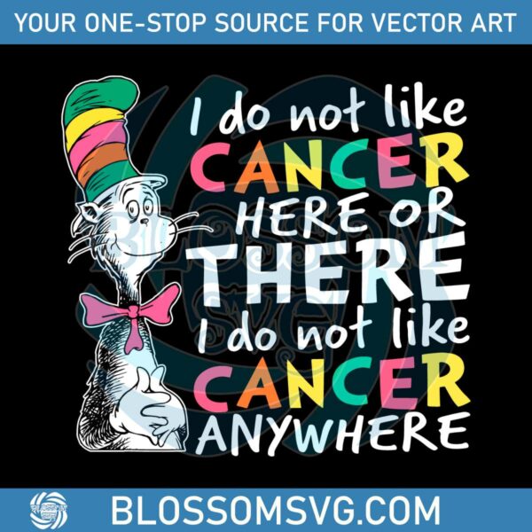 i-do-not-like-cancer-here-or-there-svg