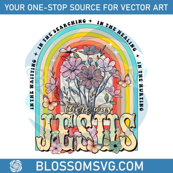 Floral In The Hurting There Was Jesus PNG