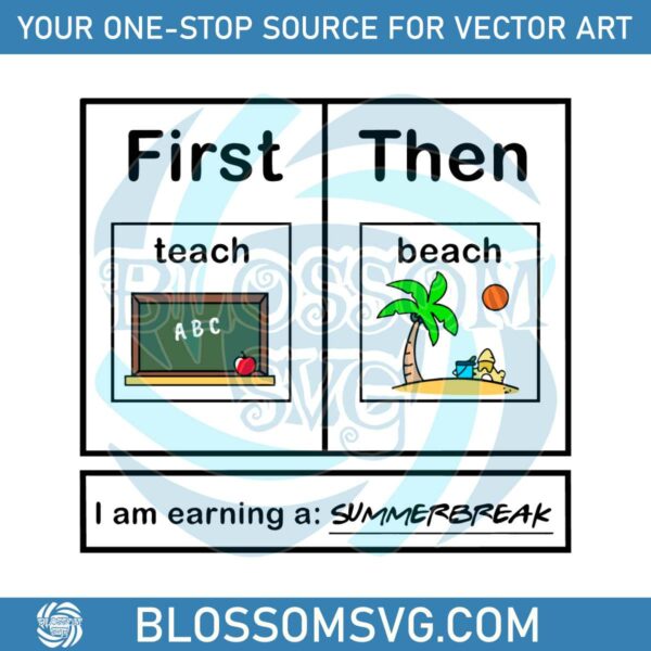 First Teach Then Beach I Am Earning A Summer Break SVG