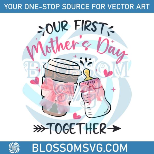 our-first-mothers-day-together-png
