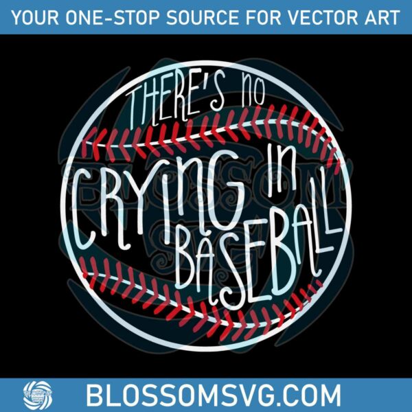 Funny Theres No Crying In Baseball SVG