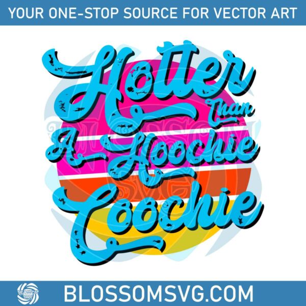 hotter-than-a-hoochie-coochie-country-song-svg