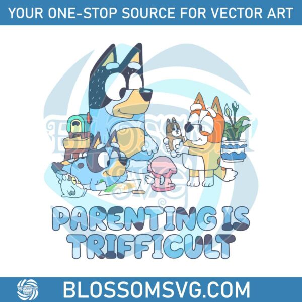 bluey-family-parenting-is-trifficult-svg