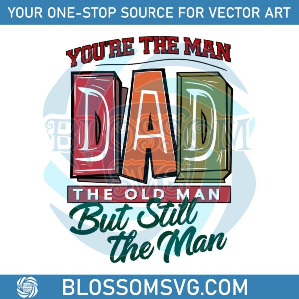 you-are-the-man-dad-the-old-man-svg