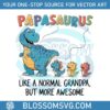 papasaurus-like-a-normal-grandpa-svg