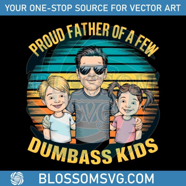 retro-proud-father-of-a-few-dumbass-kids-png
