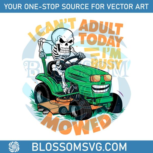i-cant-adult-today-im-busy-mowed-daddy-quote-png