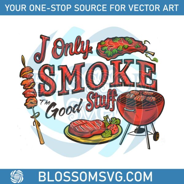 i-only-smoke-the-good-stuff-funny-fathers-day-png