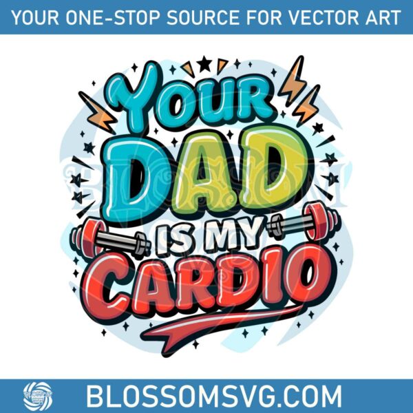 your-dad-is-my-cardio-funny-gym-svg