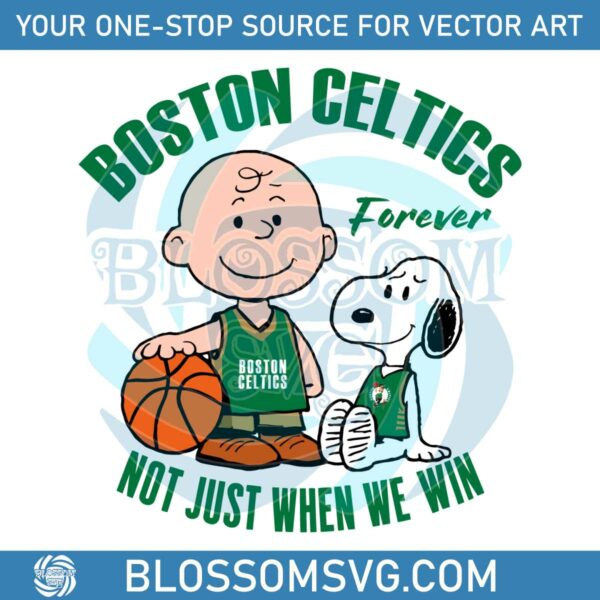 Boston Celtics Forever Not Just When We Win SVG