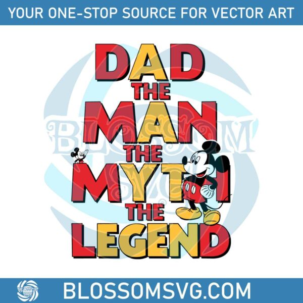 Dad The Man The Myth The Legend Disney Fathers Day SVG