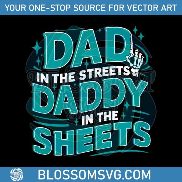 Dad In The Streets Daddy In The Sheets SVG