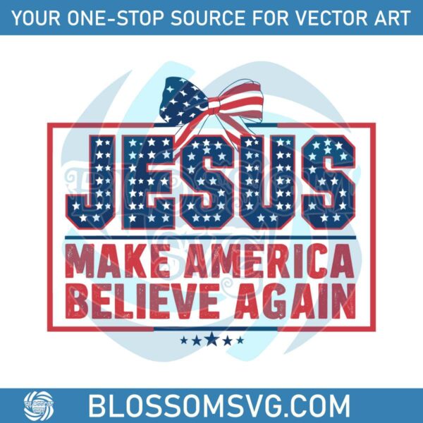 jesus-make-america-believe-again-patriotic-day-svg