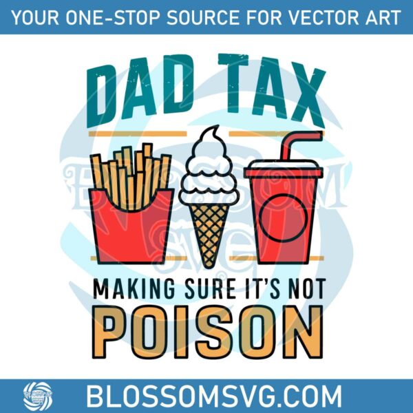 Dad Tax Making Sure Its Not Poison Funny Dad Life SVG
