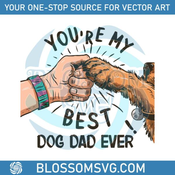 You Are My Best Dog Dad Ever Funny Dad PNG