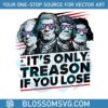 its-only-treason-if-you-lose-american-revolution-svg