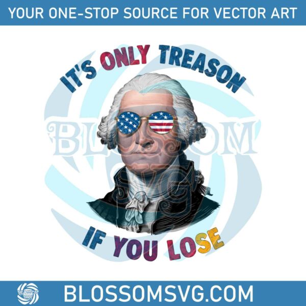 its-only-treason-if-you-lose-george-washington-png