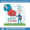 super-man-daddy-team-the-best-team-ever-png