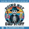 funny-beer-skeleton-doing-hot-dad-stuff-svg