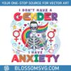 lgbt-i-dont-have-a-gender-i-have-anxiety-svg