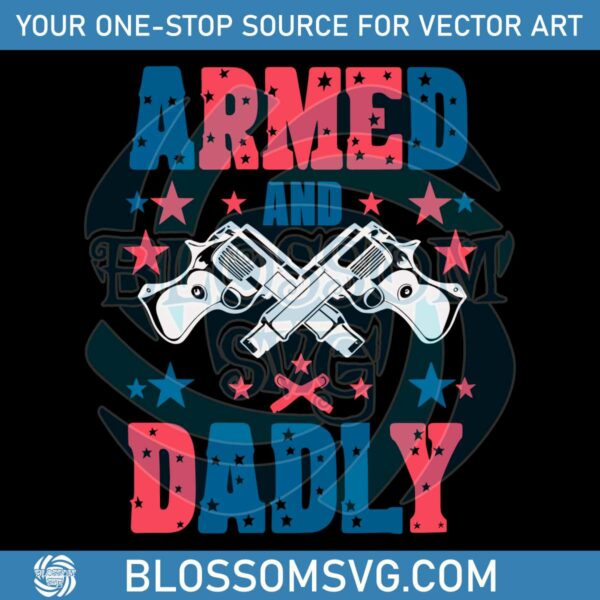 armed-and-dadly-patriotic-dad-svg