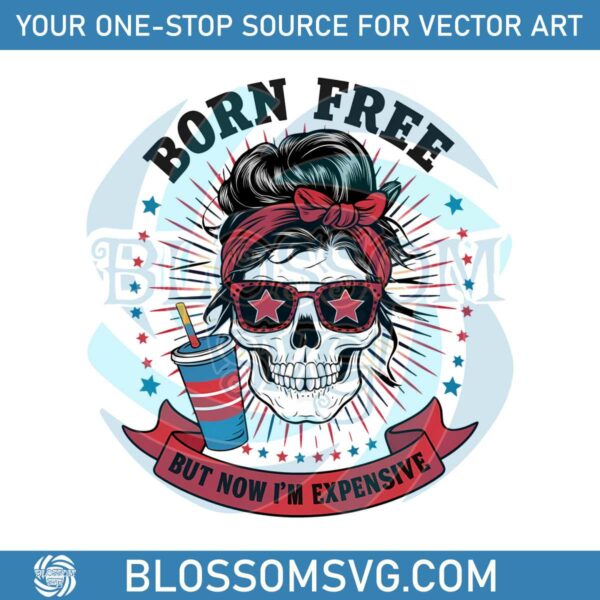 born-free-but-now-im-expensive-skull-girl-svg