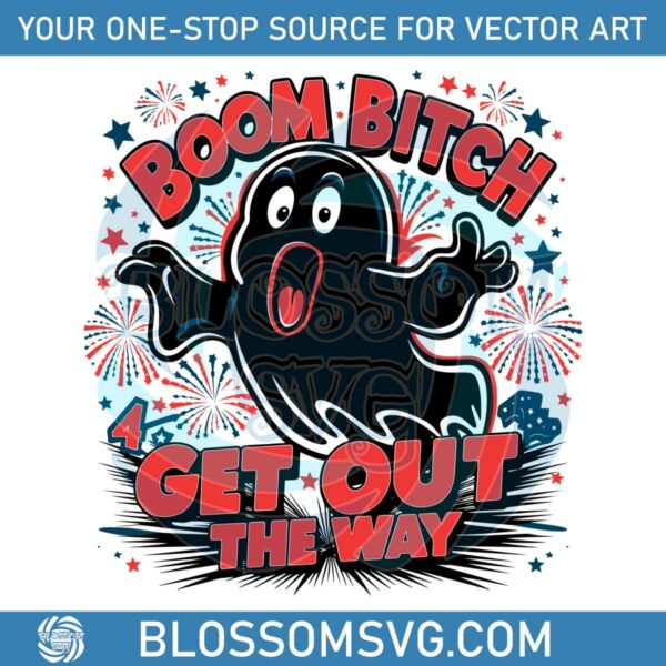 boom-bitch-get-out-the-way-ghost-july-fourth-svg