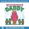 retro-turtley-awesome-daddy-svg