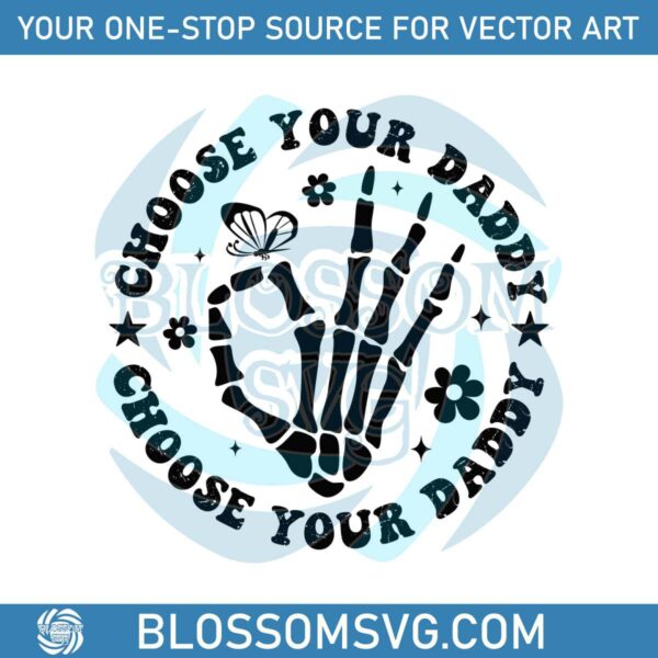 choose-your-daddy-skeleton-hand-svg