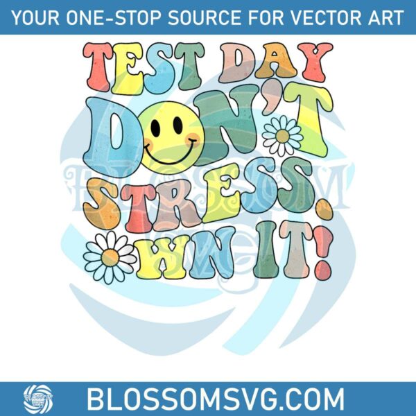 Test Day Dont Stress Own It PNG
