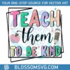 teach-them-to-be-kind-funny-teacher-png