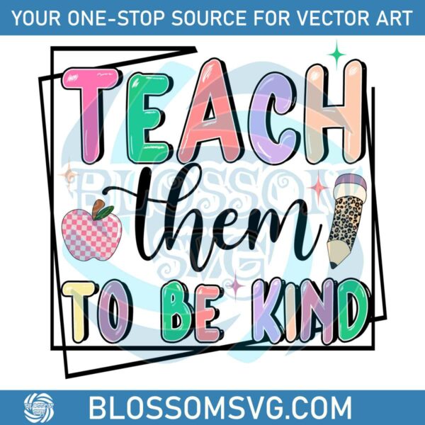 Teach Them To Be Kind Funny Teacher PNG
