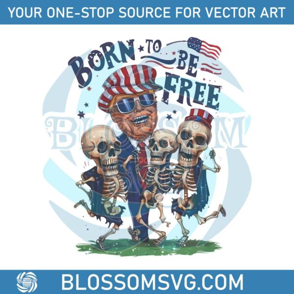 born-to-be-free-funny-donald-trump-skeleton-png