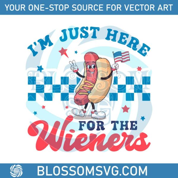 Im Just Here For The Wieners USA Patriotic SVG