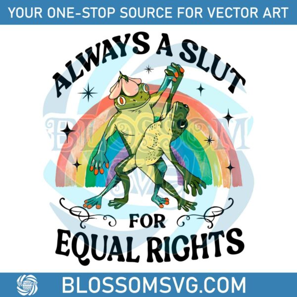 always-a-slut-for-equal-rights-pride-month-png