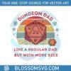 dungeon-dad-like-a-regular-dad-but-with-more-dice-png