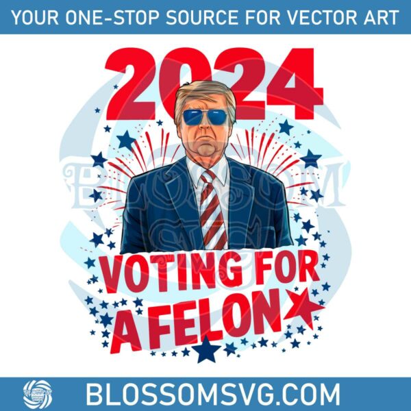 2024-election-im-voting-for-a-felon-png