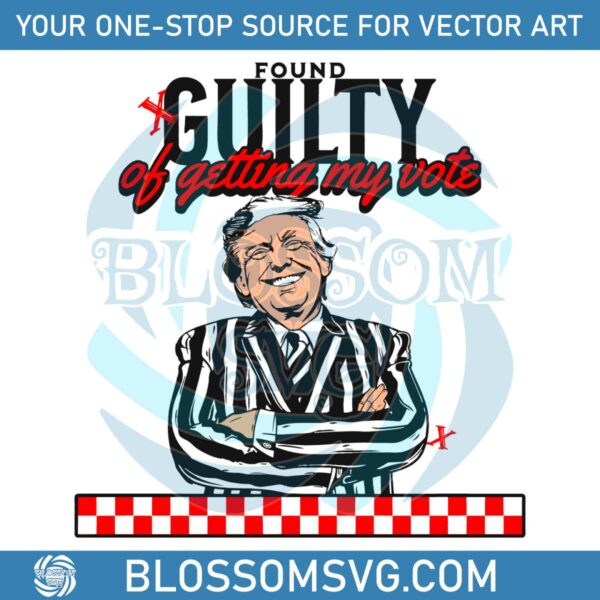 found-guilty-of-getting-my-vote-funny-election-svg