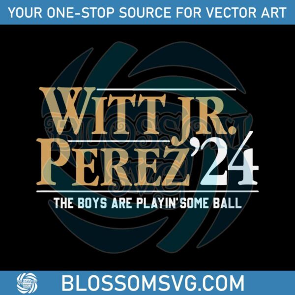 Witt Jr Perez 24 The Boys Are Playin Some Ball SVG