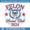 felon-president-social-club-2024-svg