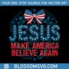 vintage-jesus-make-america-believe-again-jesus-christian-4th-of-july-svg