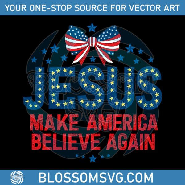 Vintage Jesus Make America Believe Again Jesus Christian 4th of july Svg