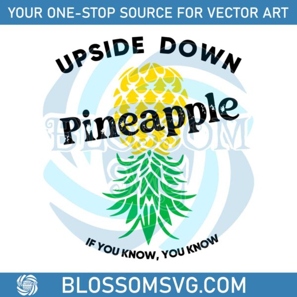 Upside Down Pineapple If You Know You Know SVG