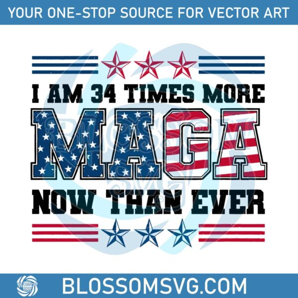I Am 34 Times More Maga Now Than Ever SVG