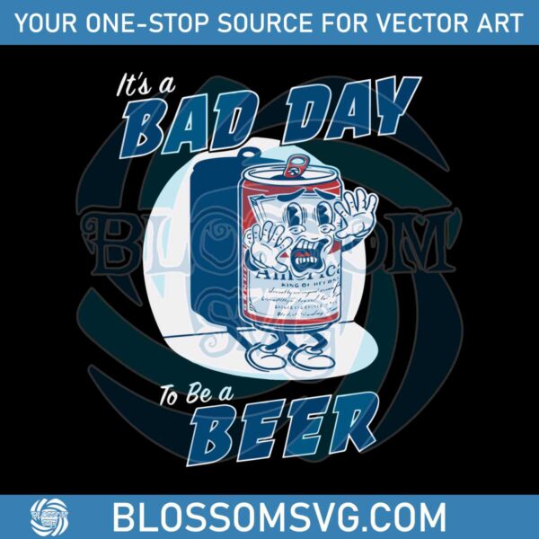 Its A Bad Day To Be A Beer SVG