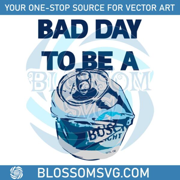 bad-day-to-be-a-busch-light-beer-svg