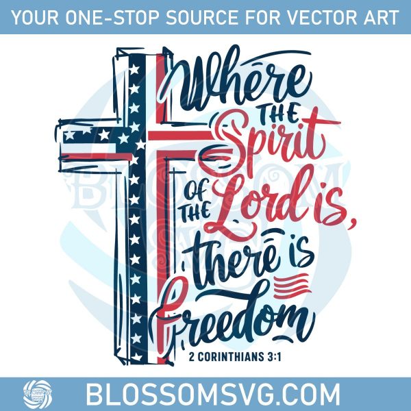 where-the-spirit-of-the-lord-is-there-is-freedom-4th-of-july-svg